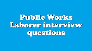 Public Works Laborer interview questions [upl. by Kcolttam752]