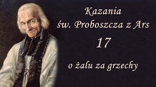 Kazania Św Proboszcza z Ars 17  O żalu za grzechy [upl. by Eyak378]