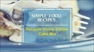 Recipes Using Yellow Cake Mix [upl. by Moorish]