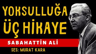 Sabahattin Ali Hikayeleri quotYoksulluğu Anlatan Üç Ayrı Hikayequot Türk Edebiyatından Sesli Kitaplar [upl. by Cordy]