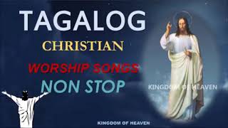 Best Tagalog Christian Songs With Lyrics 🙏 Worship Songs Collection NonStop [upl. by Eizzik705]