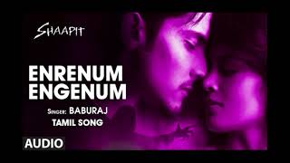 Enrenum Engenum Full Audio Song Tamil Shaapit Movie Aditya Narayan Shweta A Chirrantan Bhatt [upl. by Sylas]