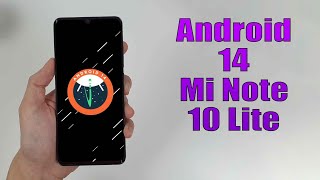 Install Android 14 on Mi Note 10 Lite LineageOS 21  How to Guide [upl. by Oswin168]