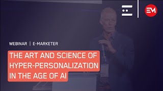 eMarketer Intent HQ Tech Talk The Art And Science Of Hyper Personalization In The Age Of AI 1080p [upl. by Avlasor]