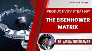 Productivity Strategy No 01 l The Eisenhower Matrix l DrAminaSheikhOmar [upl. by Ardell763]