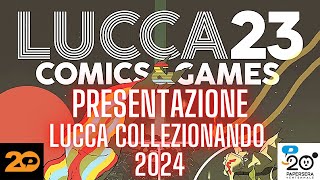 Lucca Comics 2023 presentazione Lucca Collezionando 2024 [upl. by Stedmann]