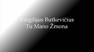 Virgilijus Butkevičius  Tu Mano Žmona [upl. by Wentworth]