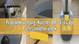 Produktbewertung Kärcher BR 301 C Bp Professioneller und kabelloser Bodenreiniger schnelle und ef [upl. by Iveson]