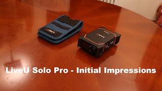 LiveU Solo Pro  Initial Impressions [upl. by Oznecniv]