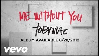 TobyMac  Me Without You Official Lyric Video [upl. by Elleuqram159]