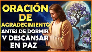 ✨Poderosa oración de agradecimiento antes de dormir y Descansar en Paz 🌙 [upl. by Zorah458]