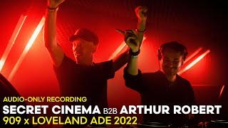 SECRET CINEMA b2b ARTHUR ROBERT at 909 x Loveland ADE 2022  AUDIOONLY RECORDING [upl. by Naloj]