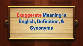 Exaggerate Meaning in English Definition amp Synonyms  Thesaurus Thrive [upl. by Alisun]