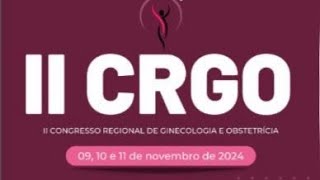 3º DIA  II Congresso Regional de Ginecologia e Obstetrícia CRGO [upl. by Ecyac]