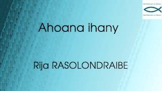 Ahoana ihany  Rija RASOLONDRAIBE [upl. by Farrica]