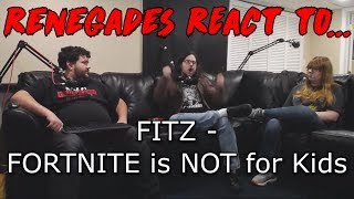 Renegades React to FITZ  FORTNITE is NOT for Kids [upl. by Reiche]