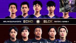 ECHO VS BLACKLIST MATCH 4 PLAYOFFS MPL PH S12 [upl. by Redleh]