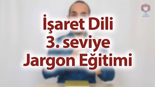 İşaret Dili Eğitimi 3Seviye Jargon [upl. by Rundgren183]