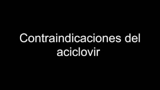 Contraindicaciones del aciclovir [upl. by Niletac599]