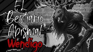 El Bestiario Abismal WENDIGO Ep1 [upl. by Hailey]