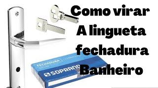 Como virar a lingueta da fechadura banheiro soprano [upl. by Aztiraj]