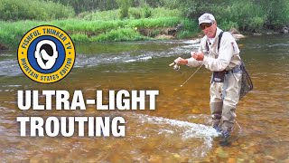 UltraLight Trouting trout fishing Fishful Thinker TV [upl. by Ungley529]