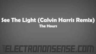 See The Light Calvin Harris Remix  The Hours [upl. by Eniamreg]