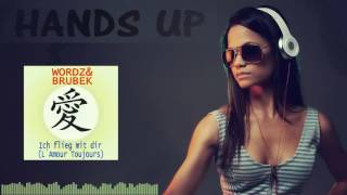 Wordz Brubek  Ich flieg mit dir L´Amour Toujours Danstyle Bootleg HANDS UP [upl. by Verena]