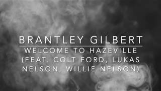 Brantley Gilbert  Welcome To Hazeville Ft Colt Ford Lukas Nelson Willie Nelson Lyrics [upl. by Letnom]