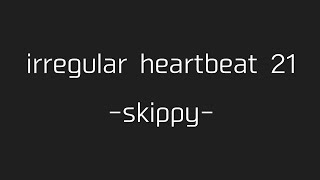 いきなりしゃがんだ時の不整脈（irregular heartbeat 21  skippy） [upl. by Gwendolen]