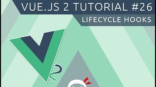 Vue JS 2 Tutorial 26  Lifecycle Hooks [upl. by Zimmermann746]