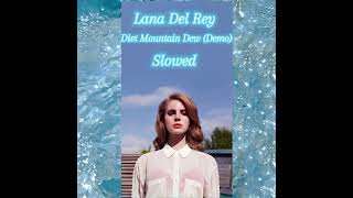 Lana Del Rey Diet Mountain Dew Demo Slowed [upl. by Tamberg4]