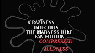 COMPRESSED MADNESS  CRAZINESS INJECTION V2  FANMADE [upl. by Pain]