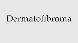 How to Pronounce Dermatofibroma [upl. by Novyad680]