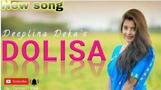 ❤Dolisa by deeplina deka New assames song ❤  Kuldeep creation Deeplinadeka Dolisa [upl. by Fairley]