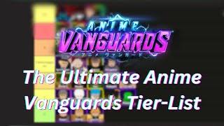 The Ultimate Anime Vanguards TierListAnime Vanguards [upl. by Lessirg]