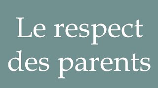 How to Pronounce Le respect des parents Respect for parents Correctly in French [upl. by Orabel]