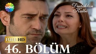 Dudaktan Kalbe 46 Bölüm FULL HD [upl. by Niessuh]