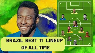 Brazil Best 11 Lineup of All Time  Ronaldo  Pele  Ronaldinho  Cafu  Didi [upl. by Elokcin865]