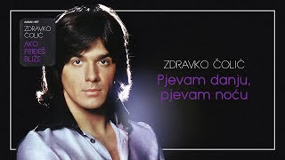 Zdravko Colic  Pjevam danju pjevam nocu  Audio 1977 [upl. by Yerhpmuh758]