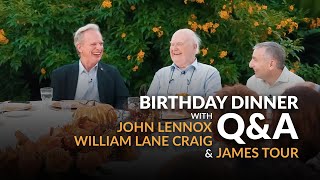 John Lennox William Lane Craig and James Tour  Birthday Dinner QampA [upl. by Qiratla]