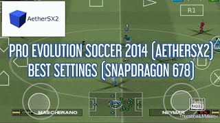 PRO EVOLUTION SOCCER 2014 AETHERSX2 BEST SETTINGS SNAPDRAGON 678 [upl. by Nalorac780]