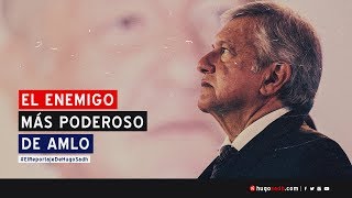 El enemigo más poderoso de López Obrador ElReportajedeHugoSadh [upl. by Carlton]