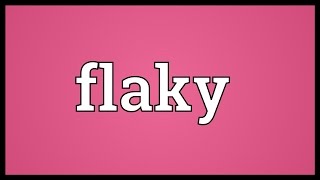 Flaky Meaning [upl. by Poppy]