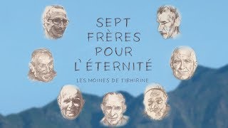 Sept frères pour l’éternité  Les moines de Tibhirine [upl. by Cohette]