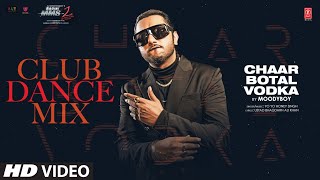 CHAAR BOTAL VODKA CLUB DANCE MIX YO YO HONEY SINGH SUNNY LEONE  DJ MOODYBOY [upl. by Drugi]