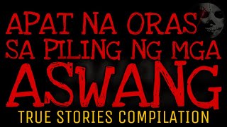 APAT NA ORAS SA PILING NG MGA ASWANG  True Stories Compilation  October 2023  Part 2 [upl. by Ruprecht]