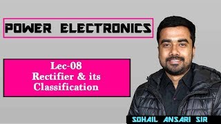 Lec 08 Rectifier amp its Classification [upl. by Einberger]