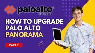 Lecture 2 How to Upgrade Palo Alto Panorama in 2023 A Step by Step Guide  Palo alto training [upl. by Mel]