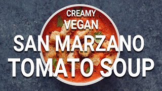 CREAMY VEGAN SAN MARZANO SOUP RECIPE  fooduzzi [upl. by Greenebaum]